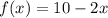 f(x)=10-2x