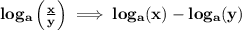 \bf log_{{  a}}\left(  \frac{x}{y}\right)\implies log_{{  a}}(x)-log_{{  a}}(y)