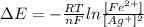 \Delta E = - \frac{RT}{nF} ln \frac{[Fe^{2+}]}{[Ag^+]^2}