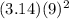 (3.14) (9)^2