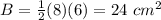 B=\frac{1}{2}(8)(6)=24\ cm^{2}