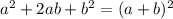 a ^ 2 + 2ab + b ^ 2 = (a + b) ^ 2