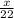 \frac{x}{22}