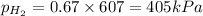 p_{H_2}=0.67\times 607=405kPa