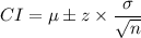 CI=\mu \pm z\times\dfrac{\sigma}{\sqrt{n}}