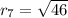 r_7= \sqrt{46}