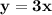 \mathbf{y = 3x}