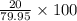 \frac{20}{79.95}\times100