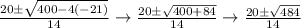 \frac{20\pm\sqrt{400-4(-21)} }{14}\rightarrow \frac{20\pm\sqrt{400+84} }{14}\rightarrow \frac{20\pm\sqrt{484} }{14}