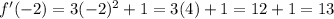 f'(-2)=3(-2)^2+1=3(4)+1=12+1=13