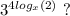 3^{4log_x(2)} \ ?