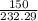 \frac{150}{232.29}