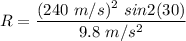 R=\dfrac{(240\ m/s)^2\ sin2(30)}{9.8\ m/s^2}