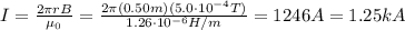 I=\frac{2 \pi r B}{\mu_0}=\frac{2 \pi (0.50 m)(5.0\cdot 10^{-4}T)}{1.26\cdot 10^{-6} H/m}=1246 A=1.25 kA