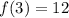 f (3) = 12