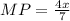 MP=\frac{4x}{7}