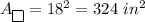 A_\boxed{ }}=18^2=324\ in^2