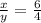 \frac{x}{y}=\frac{6}{4}