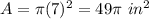 A=\pi(7)^{2}=49\pi\ in^{2}