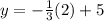 y=-\frac{1}{3}(2)+5