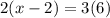 2(x-2)=3(6)