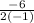 \frac{-6}{2(-1)}