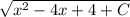 \sqrt{x^2 - 4x + 4 + C}