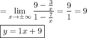 =\lim\limits_{x\to\pm\infty}\dfrac{9-\frac{3}{x}}{1-\frac{7}{x}}=\dfrac{9}{1}=9\\\\\boxed{y=1x+9}