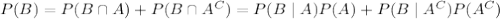 P(B)=P(B\cap A)+P(B\cap A^C)=P(B\mid A)P(A)+P(B\mid A^C)P(A^C)