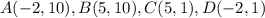 A(-2, 10), B(5, 10), C(5, 1), D(-2, 1)