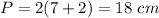 P=2(7+2)=18\ cm