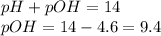 pH+pOH=14\\pOH=14-4.6=9.4