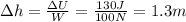 \Delta h = \frac{\Delta U}{W}=\frac{130 J}{100 N}=1.3 m