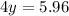 4y=5.96