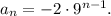 a_n=-2\cdot 9^{n-1}.