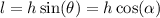 l = h\sin(\theta) = h\cos(\alpha)