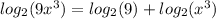 log_{2}(9 {x}^{3} )  = log_{2}(9 )  +  log_{2}( {x}^{3}  )