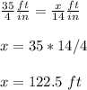 \frac{35}{4}\frac{ft}{in}=\frac{x}{14}\frac{ft}{in}\\ \\x=35*14/4\\ \\x=122.5\ ft