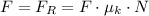 F = F_R = F\cdot \mu_k\cdot N