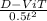 \frac{D - ViT}{0.5t^{2} }