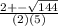 \frac{2 +- \sqrt {144}}{(2)(5)}