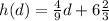 h (d) = \frac {4} {9} d + 6 \frac {2} {3}