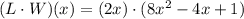 (L \cdot W)(x) = (2x) \cdot (8x^2-4x+1)