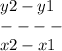 y2 - y1  \\  -  -  -  -  \\ x2 - x1