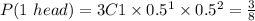 P(1\ head)=3C1\times0.5^{1}\times0.5^{2}=\frac{3}{8}