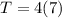 T=4(7)