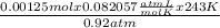 \frac{0.00125 mol x 0.082057 \frac{atm L}{mol K}  x 243 K}{0.92 atm}