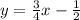 y=\frac{3}{4}x-\frac{1}{2}