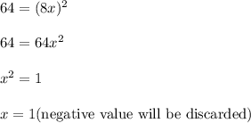 64=(8x)^2\\\\64=64x^2\\\\x^2=1\\\\x=1(\text{negative value will be discarded})