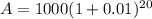 A=1000(1+0.01)^{20}